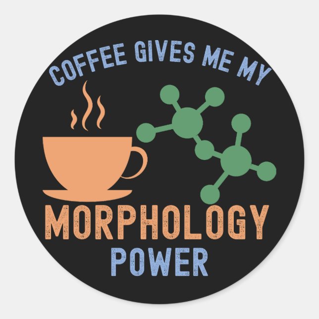 Adesivo Café Me Dá Meu Poder de Morfologia (Frente)