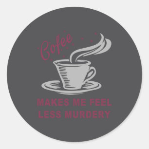Adesivo Café Me Faz Me Sentir Menos Assassinamente Engraça