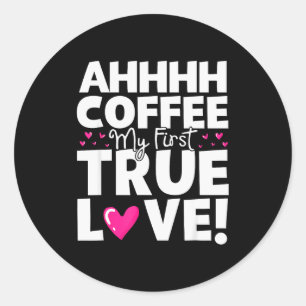 Adesivo Café Meu Primeiro Amor Verdadeiro Dia dos Namorado