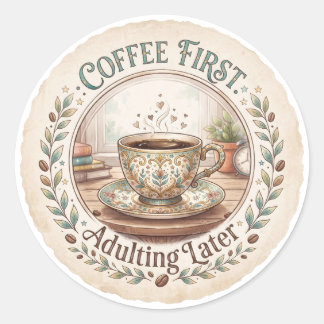 Adesivo Café Primeiro | Adulto Depois Divertido