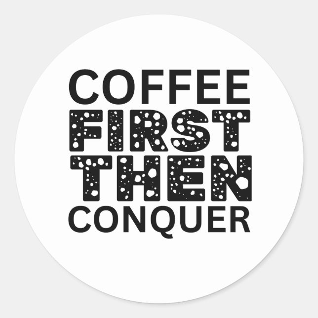 Adesivo Café Primeiro, Depois Conquistar (Frente)