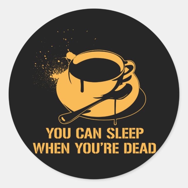 Adesivo Café você pode dormir quando está morto (Frente)