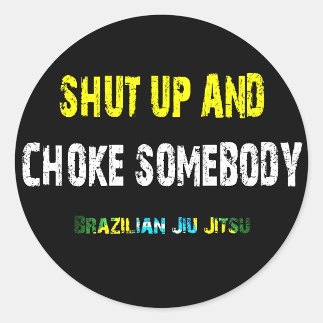 Adesivo Cala-te e engasga alguém - BJJ Sticker (Frente)