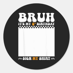 Adesivo Camisa de sinal de aniversário de 6 anos Bruh 6º a