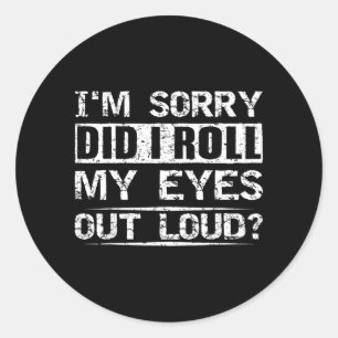 Adesivo Camiseta Did Roll Eyes Out Loud Sarcástica Humorís