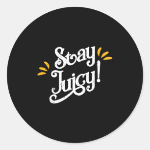 Adesivo Camiseta Stay Juicy _ Ditos Engraçados de Ano Novo