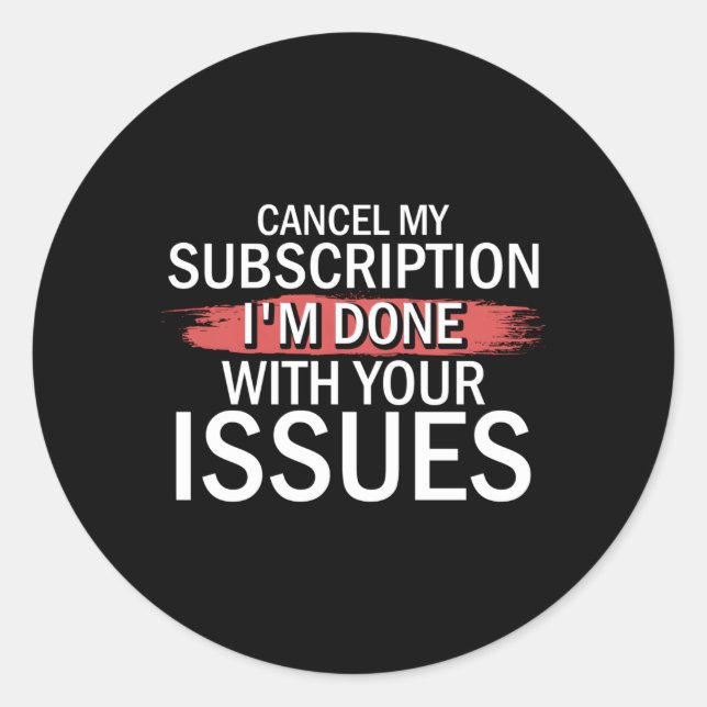 Adesivo Cancelar Minha Assinatura Terminei Com Seus Proble (Frente)