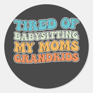 Adesivo Cansado de Babysitting Minhas Mães Groovy