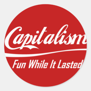 Adesivo Capitalismo - divertimento quando durou