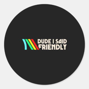 Adesivo Cara Eu Disse Amigável Piada de Gamer Homens Mulhe