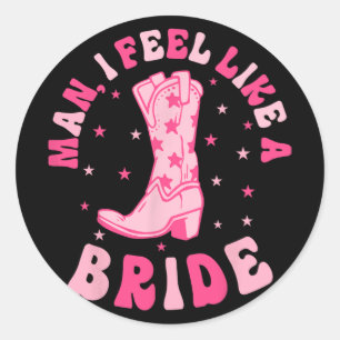 Adesivo Cara, Eu Me Sinto Como Uma Noiva Nashville Bachelo