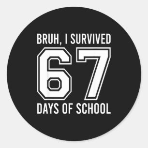 Adesivo Cara, eu sobrevivi 67 dias de aula Engraçado seis