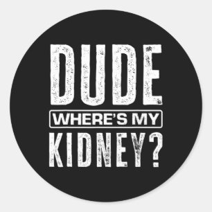 Adesivo Cara, onde está minha diversão renal, se divirta