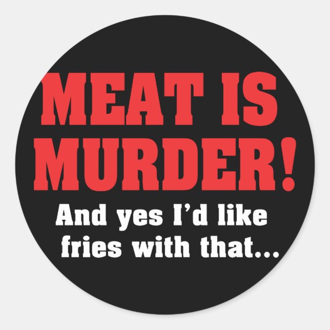 Adesivo Carne É Assassinato! E Sim, Eu Gostaria De Fritar  (Frente)