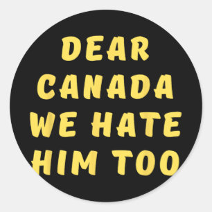 Adesivo Caro Canadá, Nós O Odiamos Demais Contra O Trump P