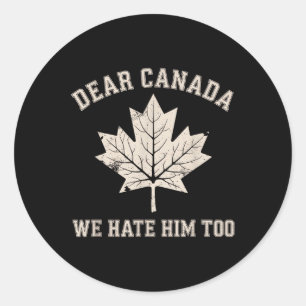 Adesivo Caro Canadá, Nós O Odiamos Demais Contra O Trump P