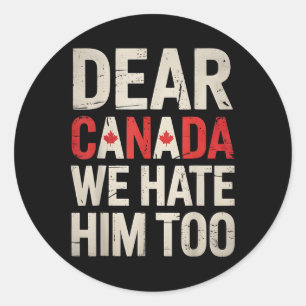 Adesivo Caro Canadá, Nós O Odiamos Demais Contra O Trump P