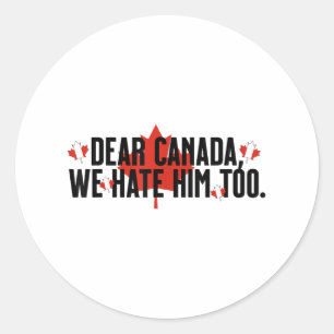 Adesivo Caro Canadá, Nós O Odiamos Demais Contra O Trump P