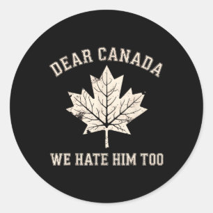 Adesivo Caro Canadá, Nós O Odiamos Demasiado Anti-Trump Po