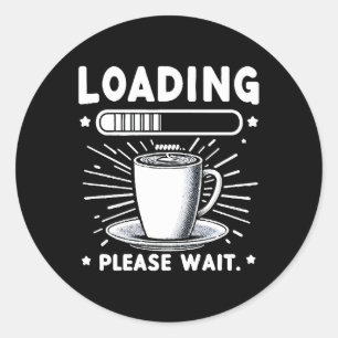 Adesivo Carregando Por Favor Aguarde para Café amante do c