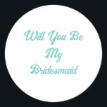 Adesivo Casamento Elegante Azul-Teal Proposta Pela Bridesm<br><div class="desc">Projetado com texto personalizado para a proposta da dama de honra! Você pode alterar o texto conforme precisar para um objetivo diferente ou mudar as cores como quiser!</div>