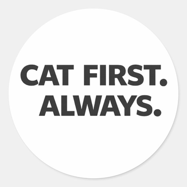 Adesivo Cat First Always Sticker – Simple Funny Cat Lover  (Frente)