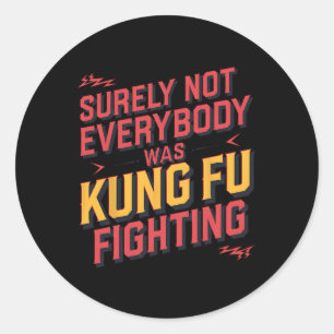 Adesivo Certamente Nem Todos Estavam Lutando Kung Fu Karat