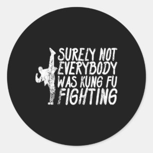 Adesivo Certamente Nem Todos Estavam Lutando Kung Fu Karat