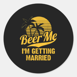 Adesivo Cerveja pra mim Estou me Casando Noivo Noiva Prese