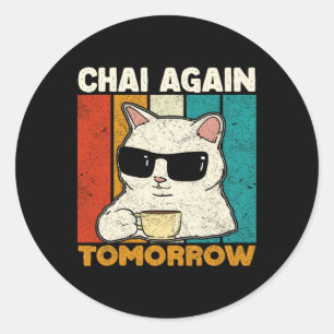 Adesivo Chá Novamente Amanhã Engraçado Amantes de Chá Chai