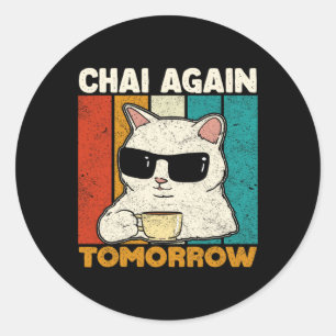 Adesivo Chai Novamente Amanhã Engraçado Chai Tea Amadurece