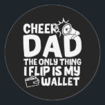 Adesivo Cheer Dad The Only Thing I Flip Is My Wallet<br><div class="desc">Cheer Dad The Only Thing I Flip Is My Wallet Funny For Dad Gift. Perfect gift for your dad,  mom,  papa,  men,  women,  friend and family members on Thanksgiving Day,  Christmas Day,  Mothers Day,  Fathers Day,  4th of July,  1776 Independent day,  Veterans Day,  Halloween Day,  Patrick's Day</div>