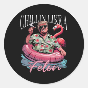 Adesivo Chillin Como Um Felon Engraçado Shirt Summer Trum