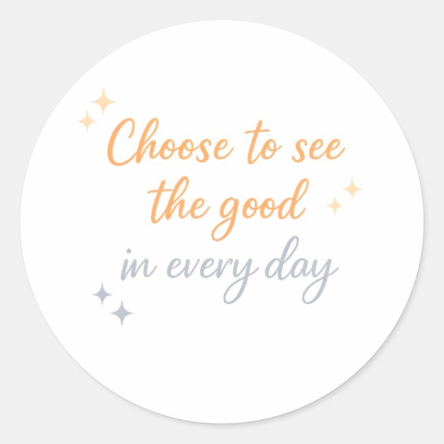 Adesivo Choose the Good – Positive Quote Design (Frente)