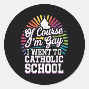Adesivo Claro Que Fui Gay Para A Escola Católica