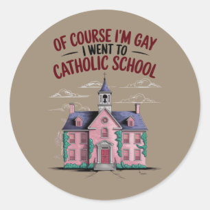Adesivo Claro que sou gay, fui à escola católica, engraçad