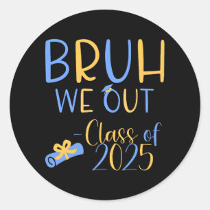 Adesivo Classe de 2025 bruh nós out gaduation