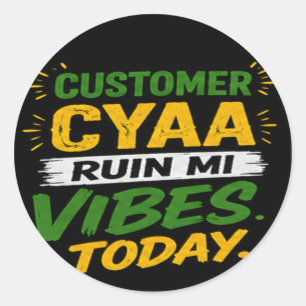 Adesivo Cliente Cyaa Arruinar Minha Vibração Hoje