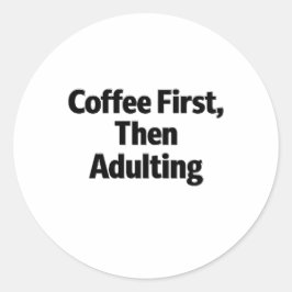 Adesivo Coffee First, Then Adulting Funny Sticker