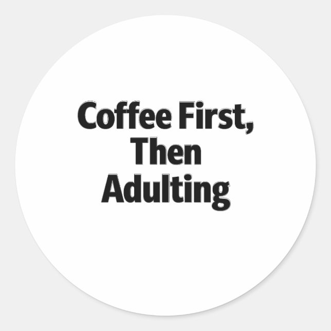 Adesivo Coffee First, Then Adulting Funny Sticker (Frente)