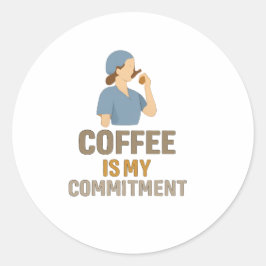 Adesivo Coffee Is My Commitment – Funny Nurse Coffee Round