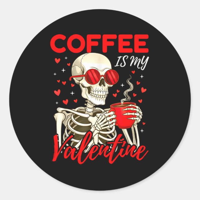 Adesivo Coffee Is My Valentine Skeleton Funny Coffee Lover (Frente)