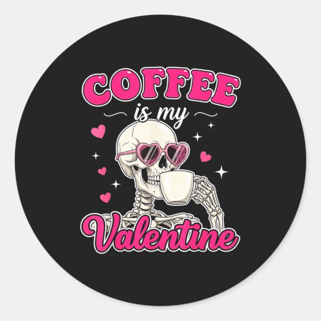 Adesivo Coffee Is My Valentine Skeleton Valentine Funny Co (Frente)