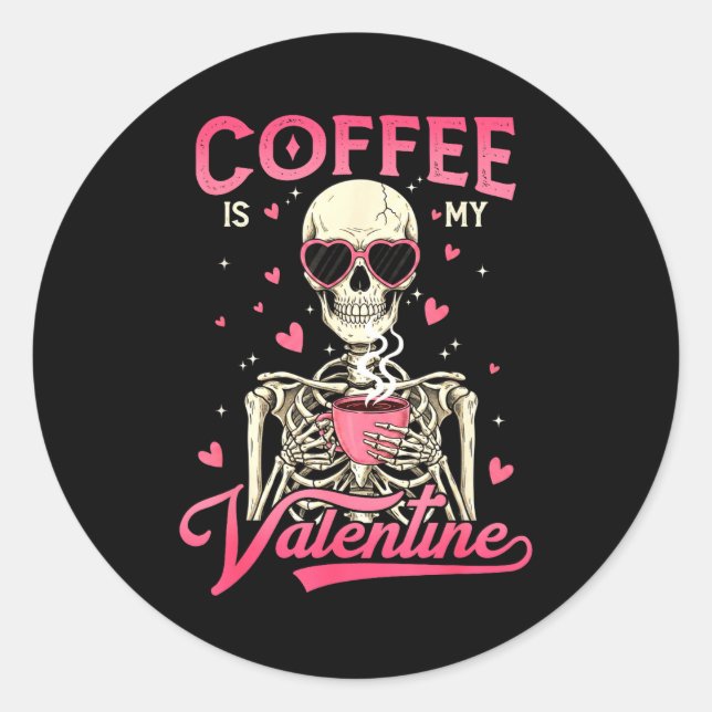 Adesivo Coffee Is My Valentine Skeleton Valentine Funny Co (Frente)