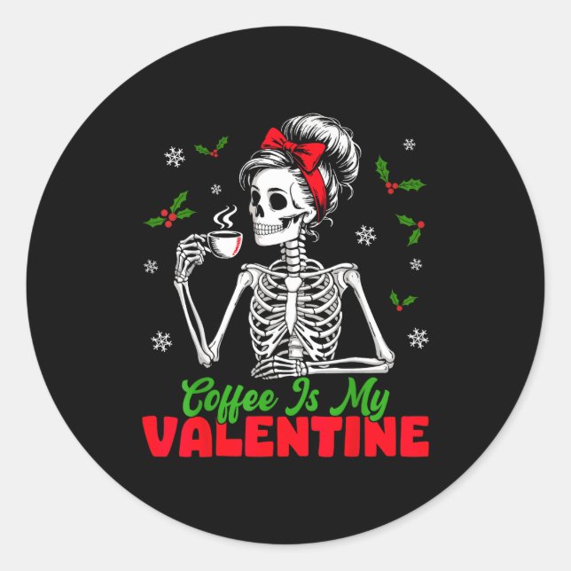 Adesivo Coffee Is My Valentine Skeleton Women Christmas Fu (Frente)