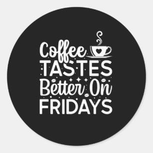 Adesivo Coffee tastes better on fridays