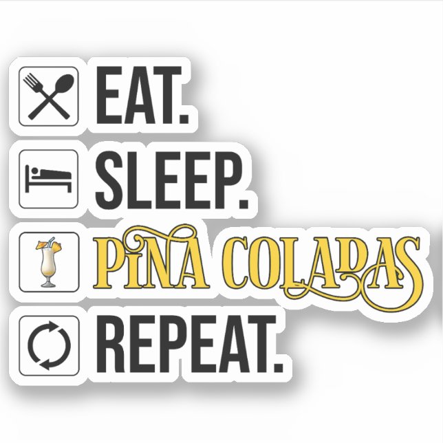 Adesivo Coma. Durma. Pina Coladas. Repita.  (Frente)