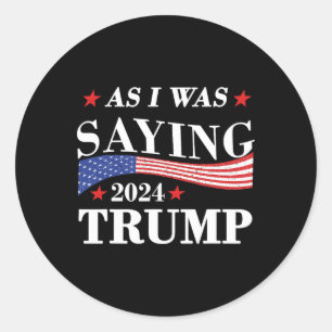 Adesivo Como Eu Estava Dizendo Trump 2024 Presidente Trum 