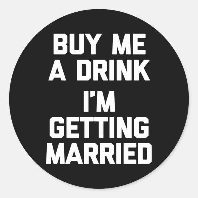 Adesivo Comprar-Me Uma Bebida, Estou A Casar-Me Com O Engr (Frente)