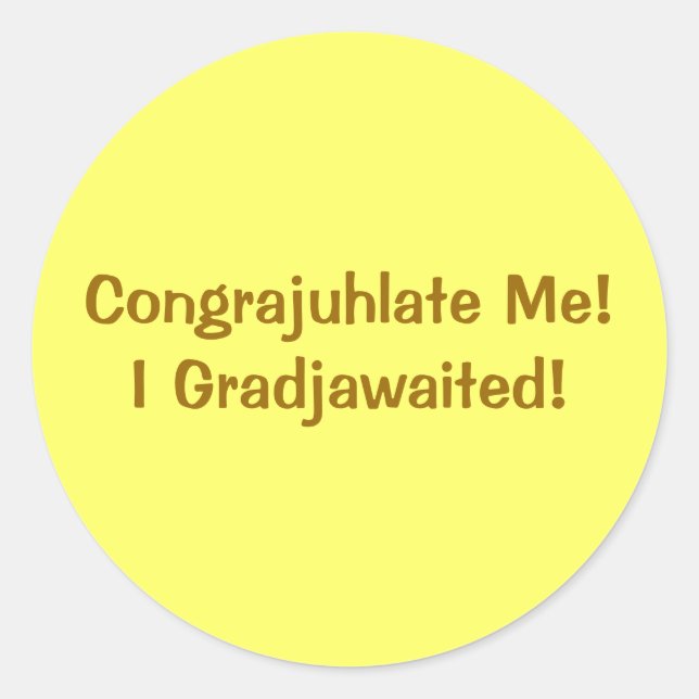 Adesivo "Congrajuhlate-Me! Eu Gradjawaited!" (Frente)